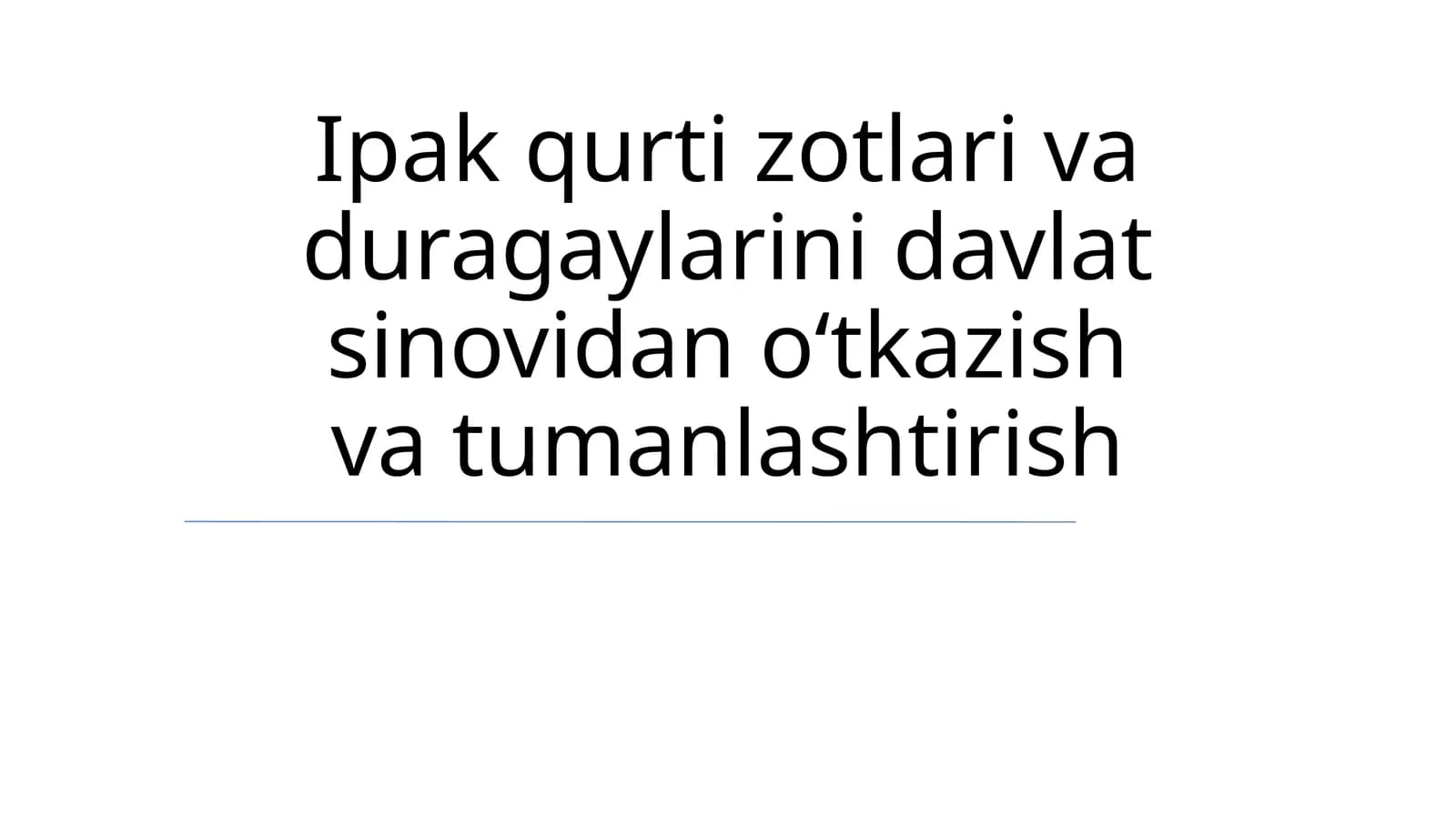 Ipak qurti zotlari va duragaylarini davlat sinovidan oʻtkazish va tumanlashtirish