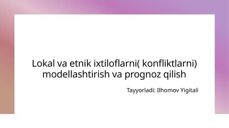 Lokal va etnik ixtiqoloflarni (konfliktlarni) modellashtirish va prognoz qilish