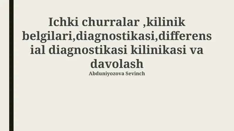 Ichki churralar,kilinik belgilari,diagnostikasi,differensial diagnostikasi kilinikasi va davolash