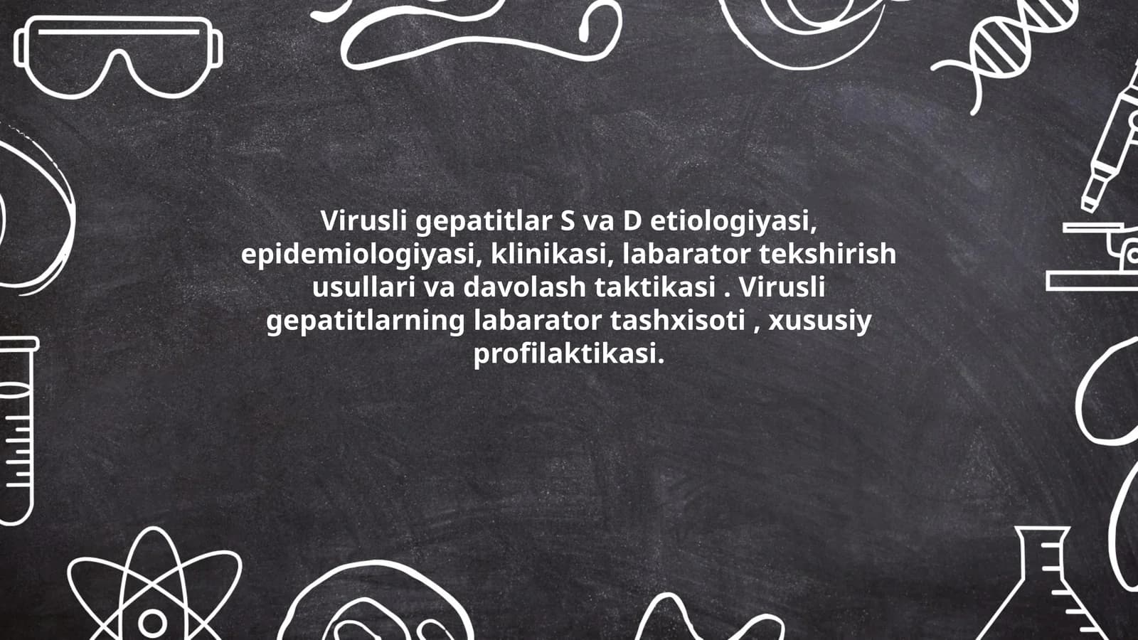 Virusli gepatitlar S va D etiologiyasi, epidemiologiyasi, klinikasi, labarator tekshirish usullari va davolash taktikasi. Virusli gepatitlarning labarator tashxisoti, xususiy profilaktikasi