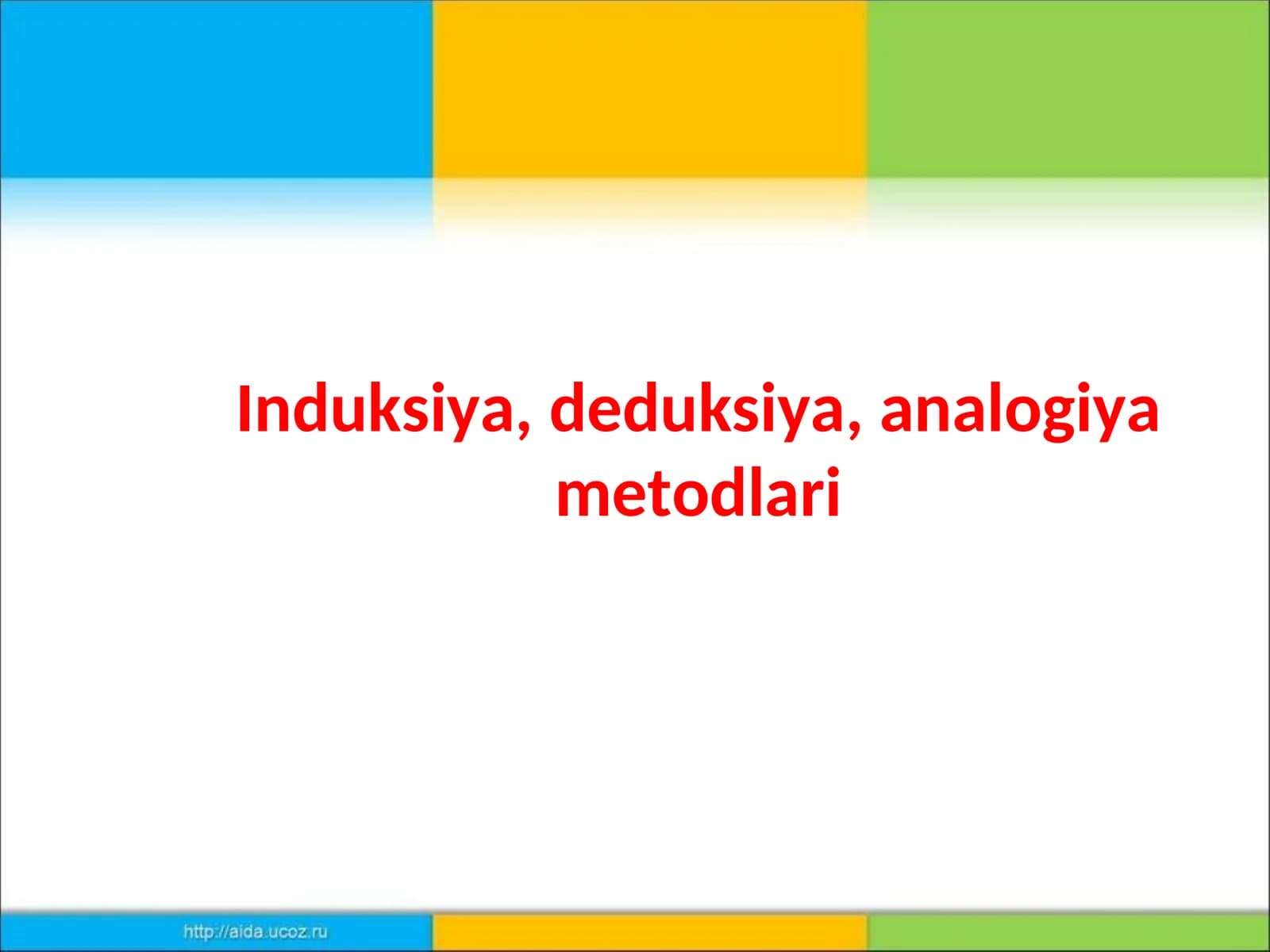 Induksiya, deduksiya, analogiya metodlari