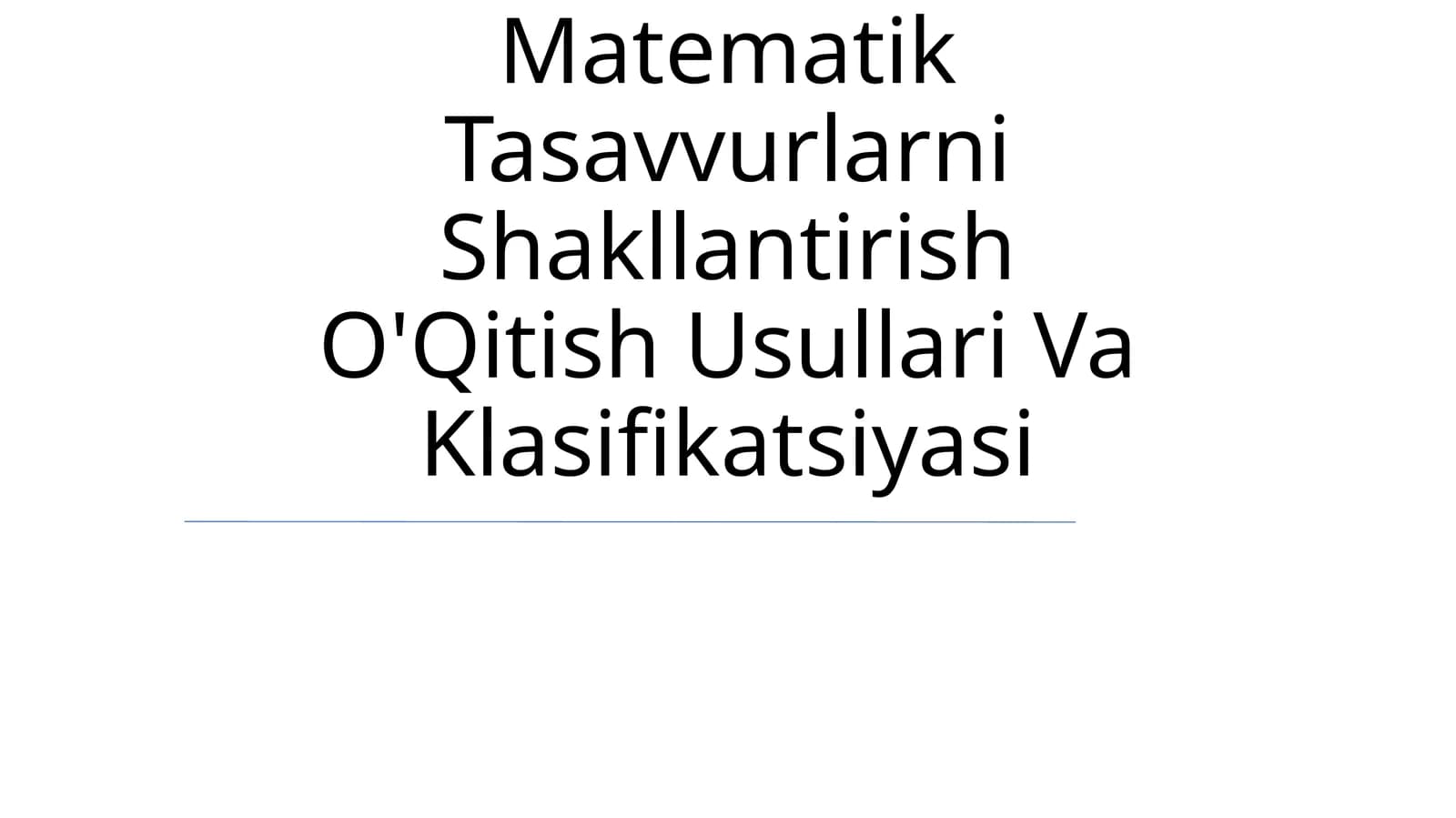 Elementar Matematik Tasavvurlarni Shakllantirish O'Qitish Usullari Va Klasifikatsiyasi