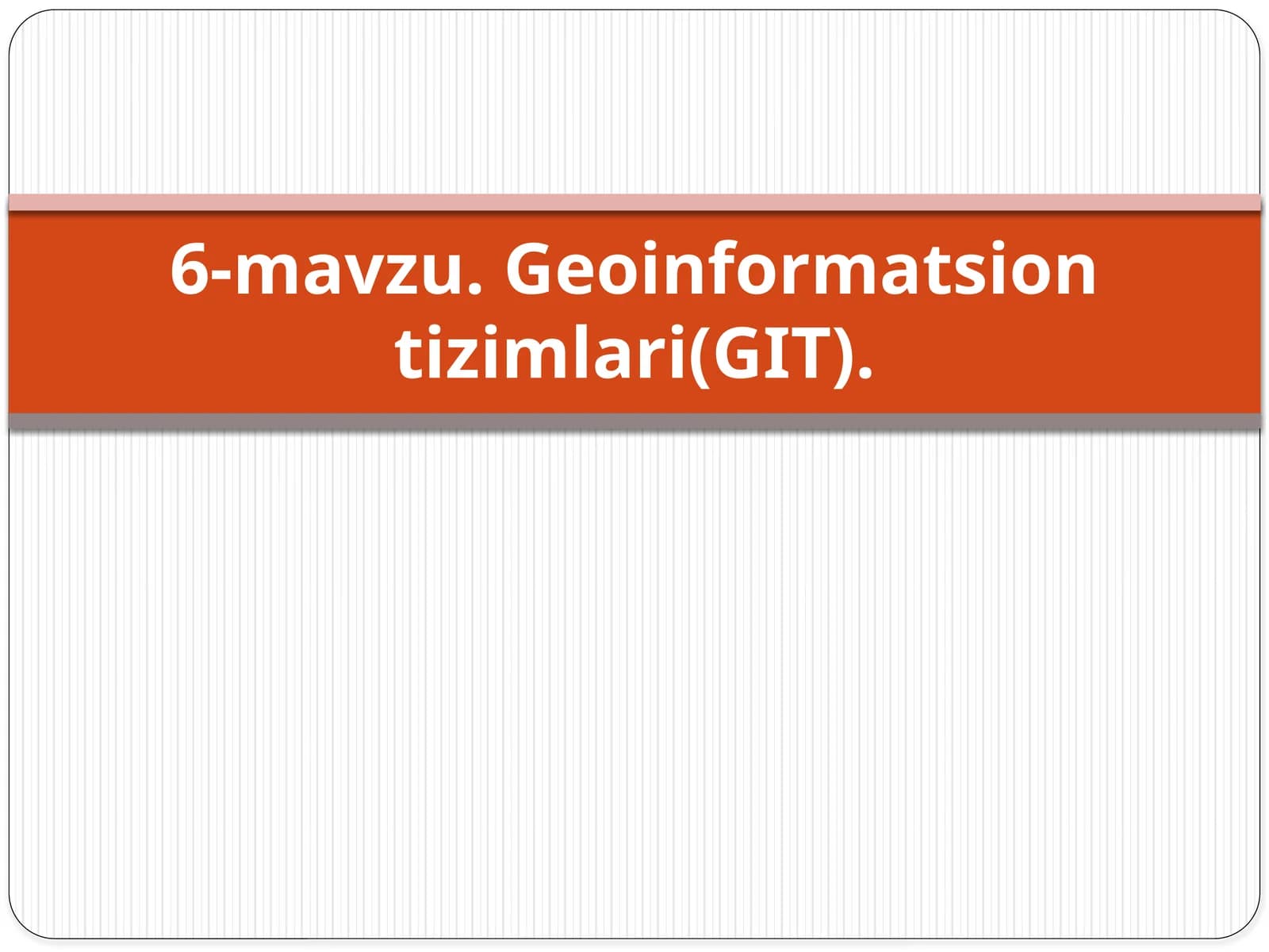 Geoinformatsiontizimlari(GIT)