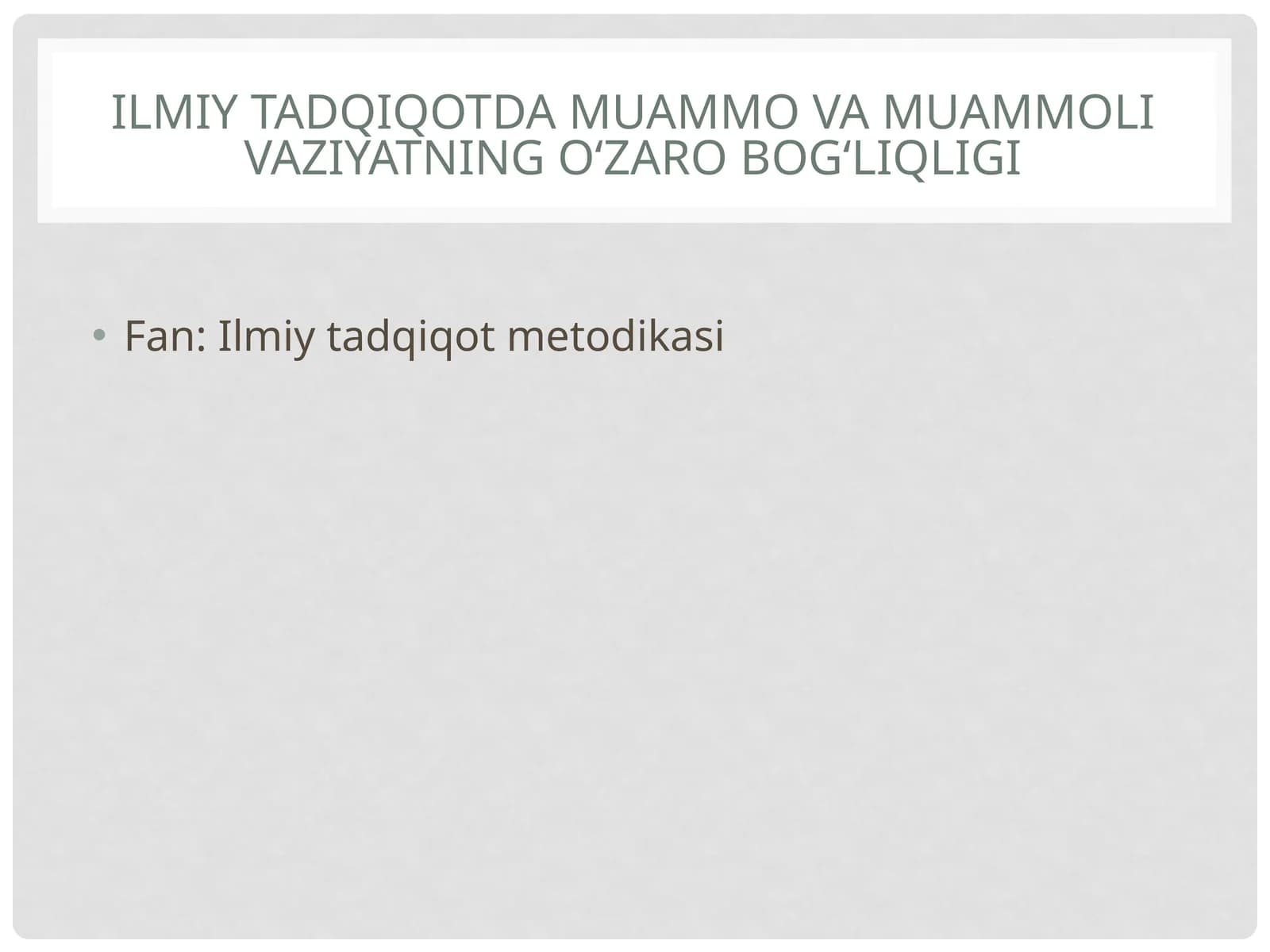 Ilmiytadqiqotdamuammovamuammolivaziyatningo‘zarobog‘liqligi