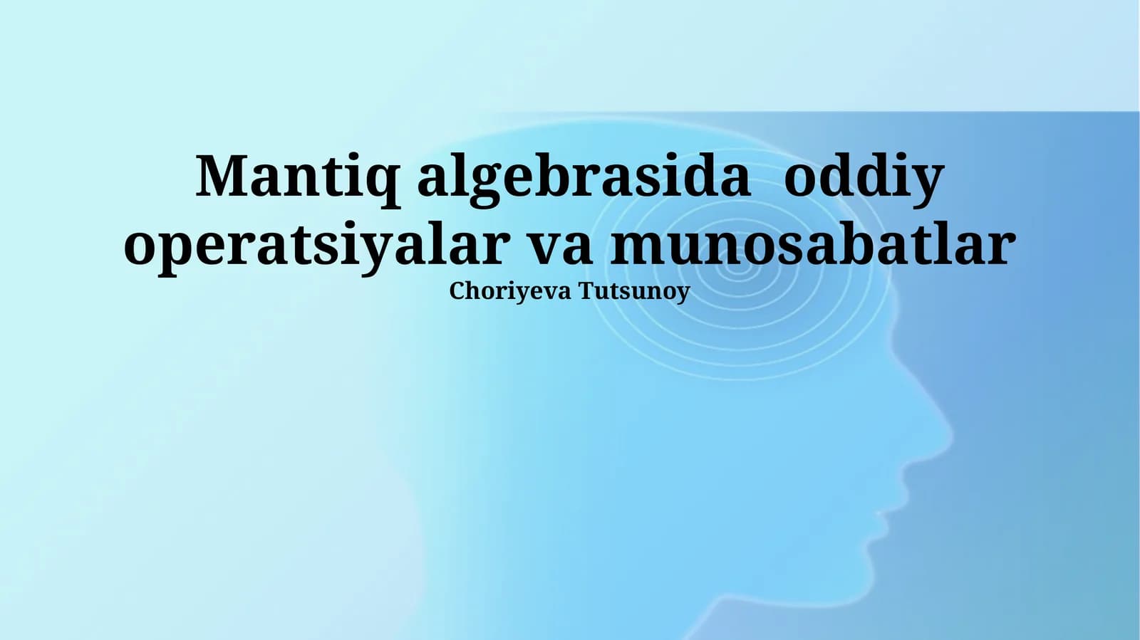 Mantiq algebrasida oddiy operatsiyalar va munosabatlar