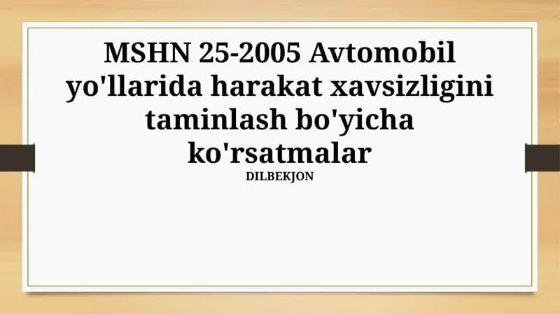 MSHN 25-2005 Avtomobil yo'llarida harakat xavsizligini taminlash bo'yicha ko'rsatmalar
