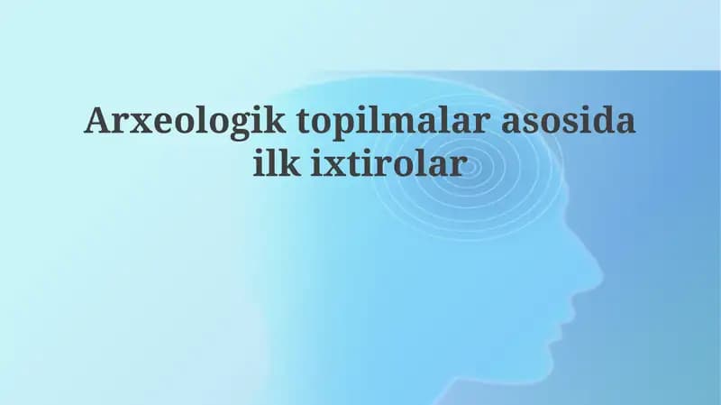 Arxeologik topilmalarga asoslangan dastlabki ixtirolar