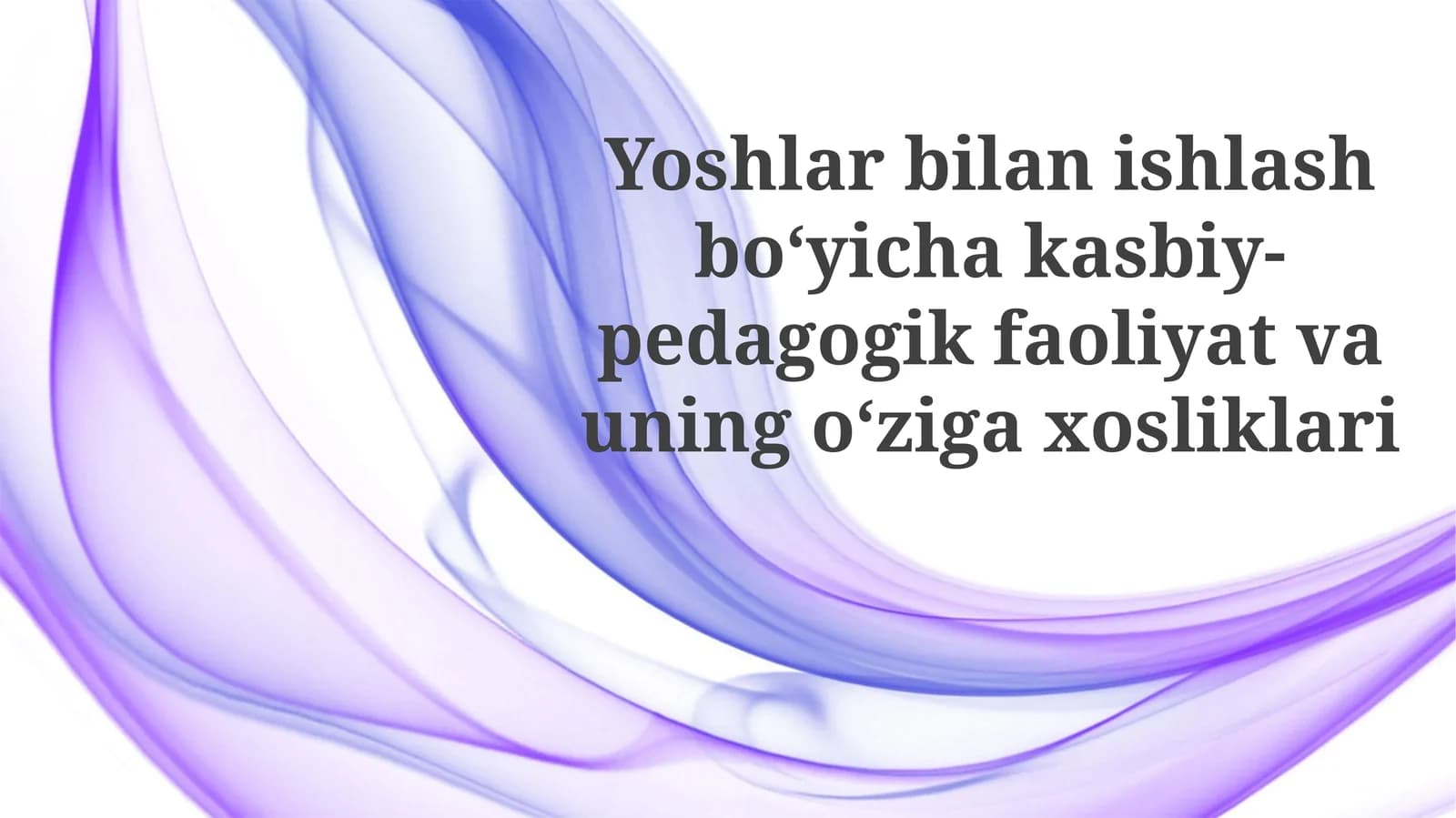 Yoshlarbilan ishlash boʻyicha kasbiy-pedagogik faoliyat va uning oʻziga xosliklari