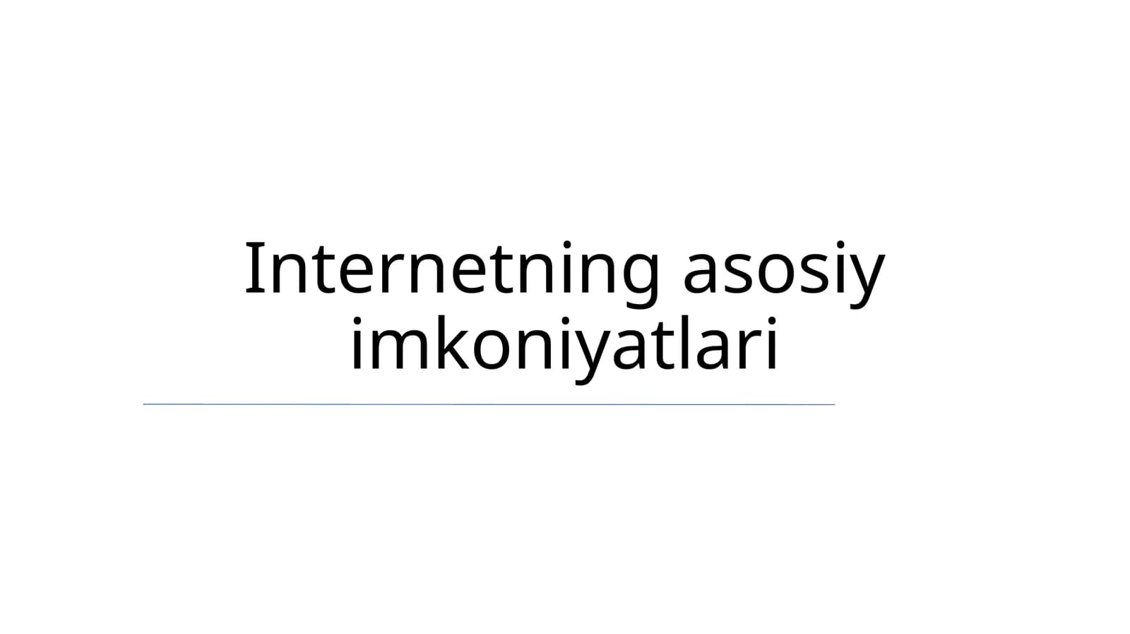 Internetning asosiy imkoniyatlari