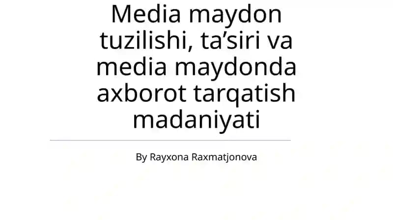Media maydon tuzilishi, ta’siri va media maydonda axborot tarqatish madaniyati