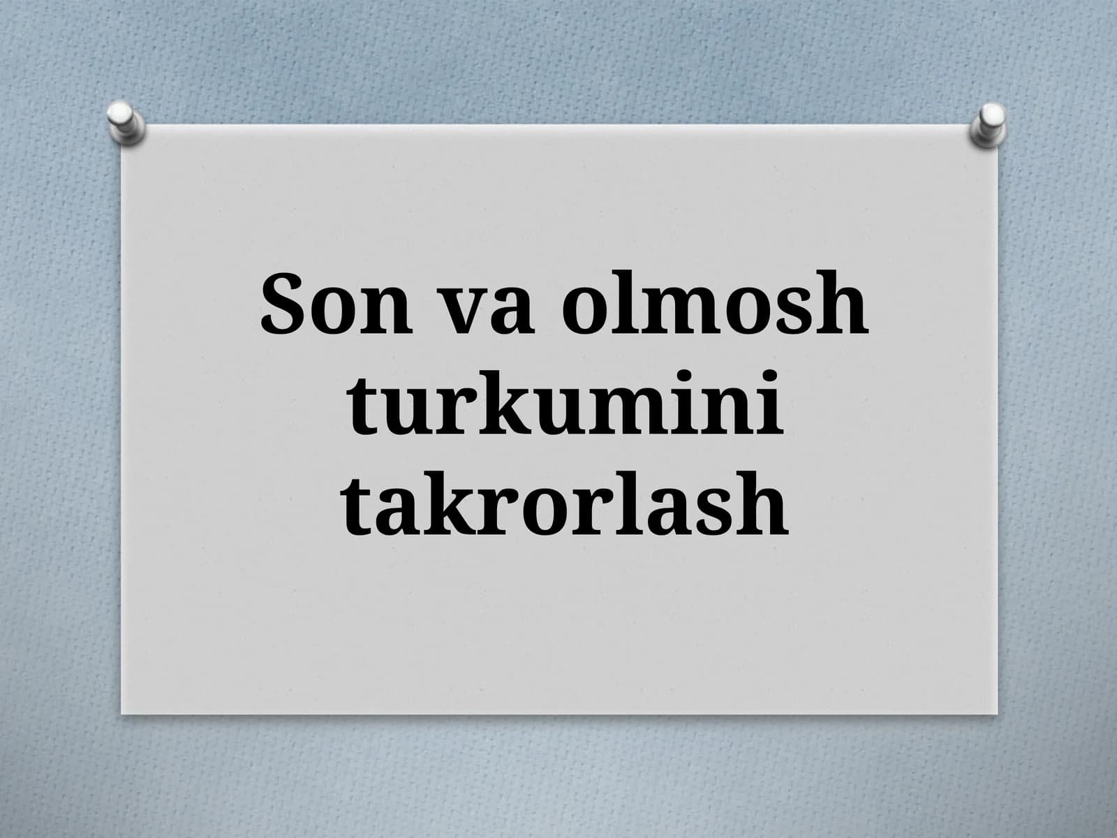 Son va olmosh turkumini takrorlash