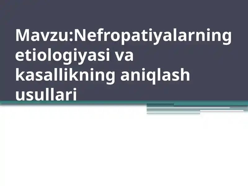 Nefropatiyalarning etiologiyasi va kasallikning aniqlash usullari