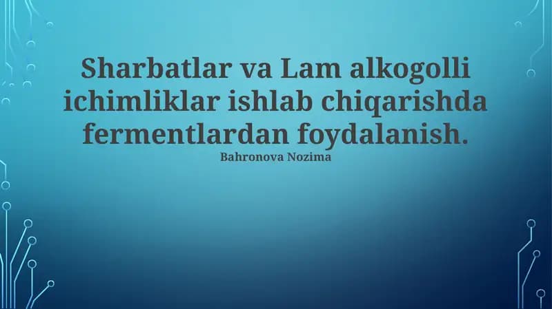 Sharbatlar va Lam alkogolli ichimliklar ishlab chiqarishda fermentlardan foydalanish