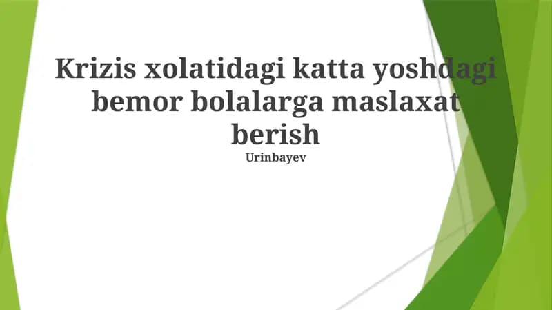 Krizis xolatidagi katta yoshdagi bemor bolalarga maslaxat berish Urinbayev