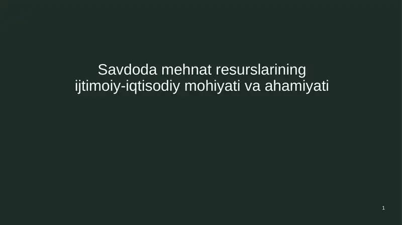 Savdoda mehnat resurslarining ijtimoiy-iqtisodiy mohiyati va ahamiyati