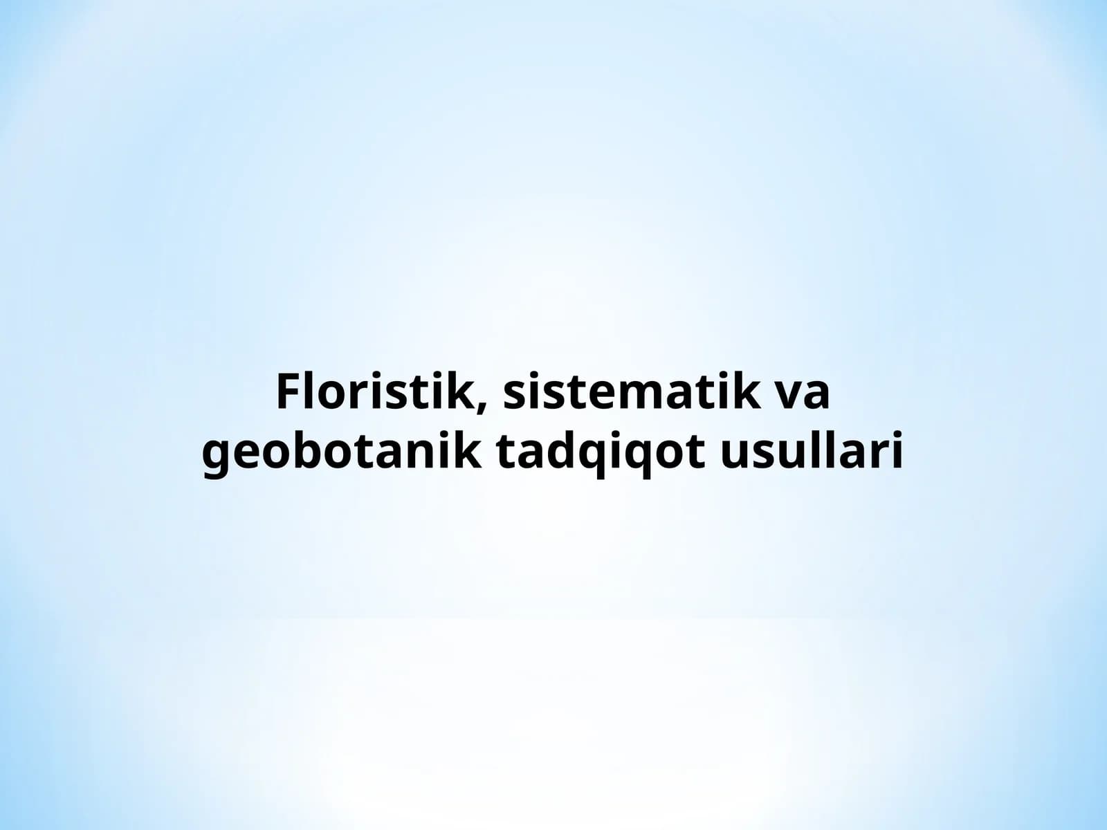 Floristik, sistematik va geobotanik tadqiqot usullari