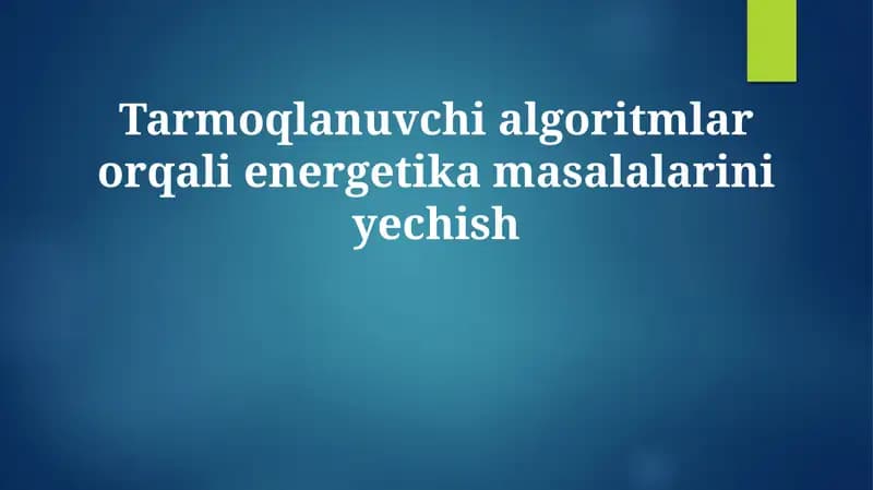 Tarmoqlanuvchi algoritmlar orqali energetika masalalarini yechish