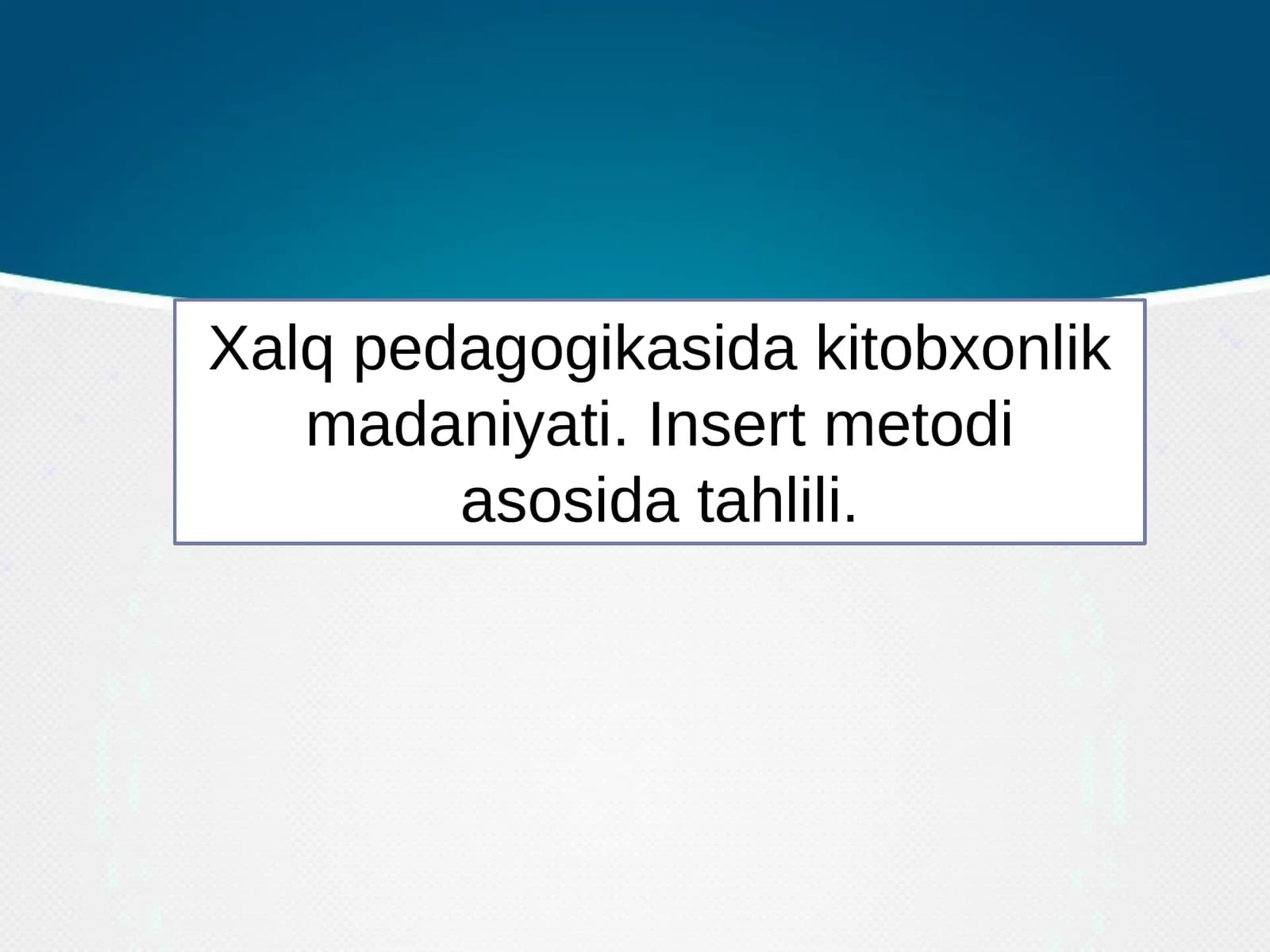 Xalq pedagogikasida kitobxonlik madaniyati. Insert metodi asosida tahlil qiling