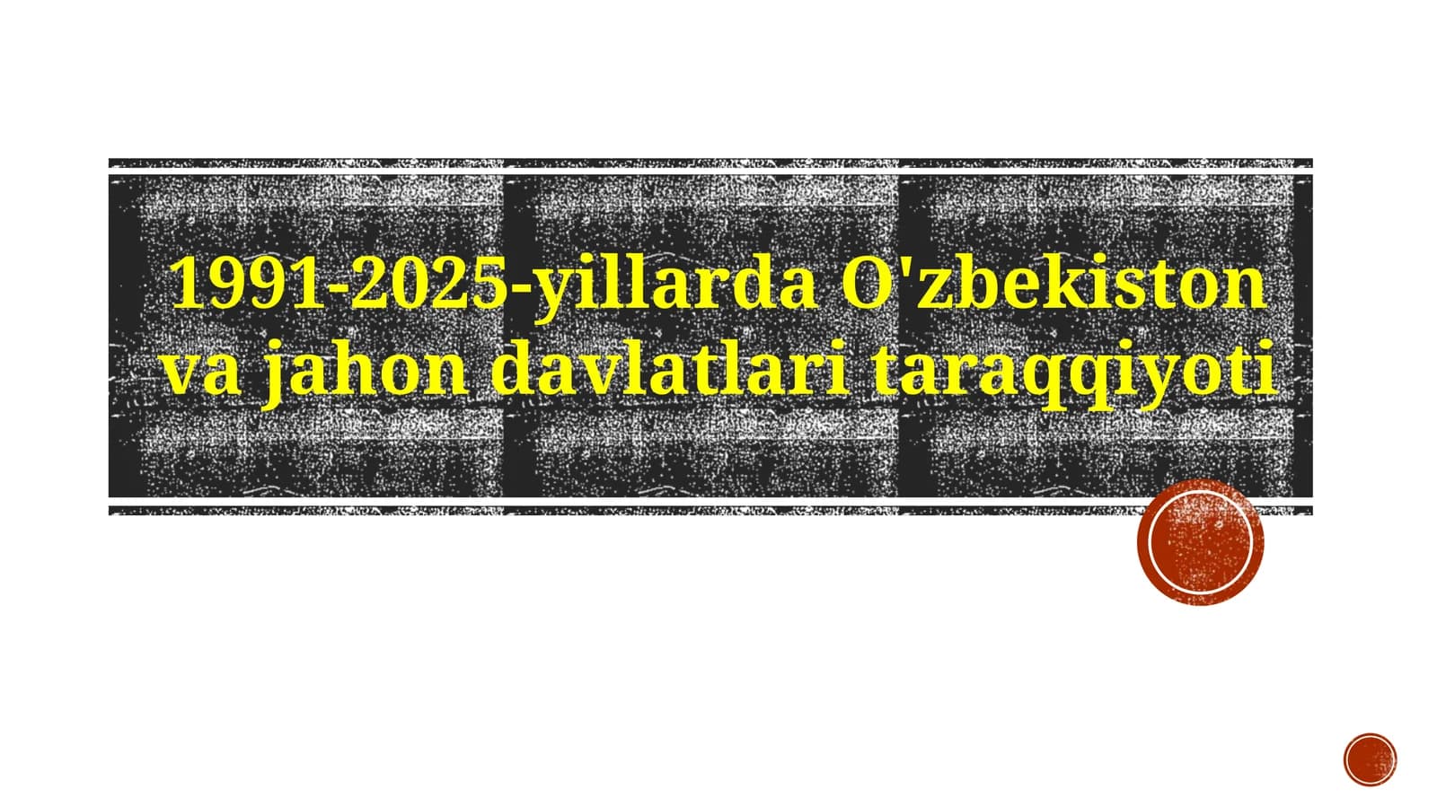 1991-2025-yillarda O'zbekiston va jahon davlatlari taraqqiyoti