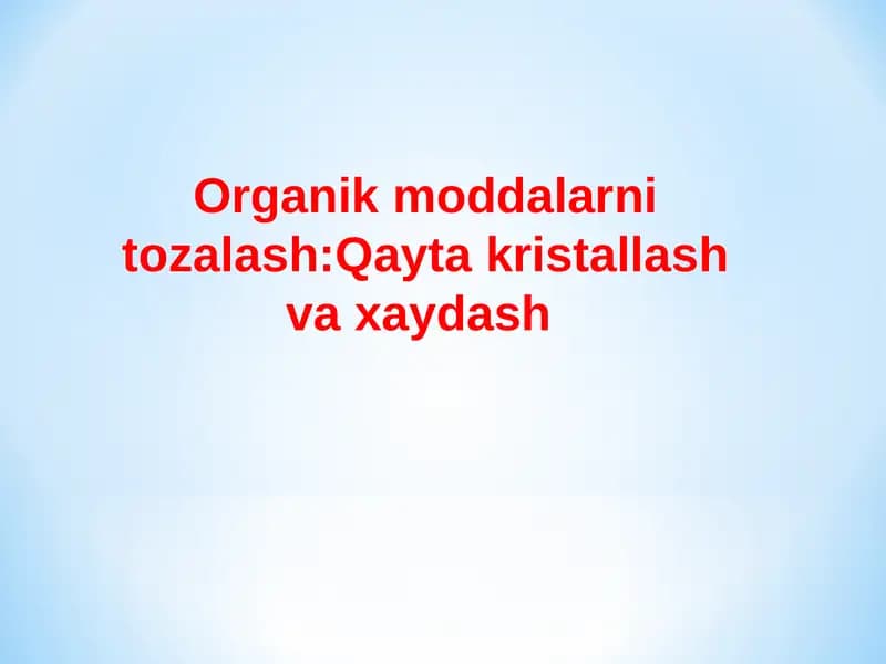 Organik moddalarni tozalash:Qayta kristallash va xaydash