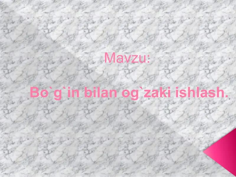 Bo`g`in bilan og`zaki ishlash