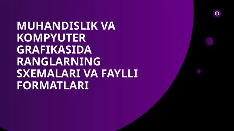 Muhandislik va Kompyuter Grafikasida ranglarning sxemalari va faylli formatlari