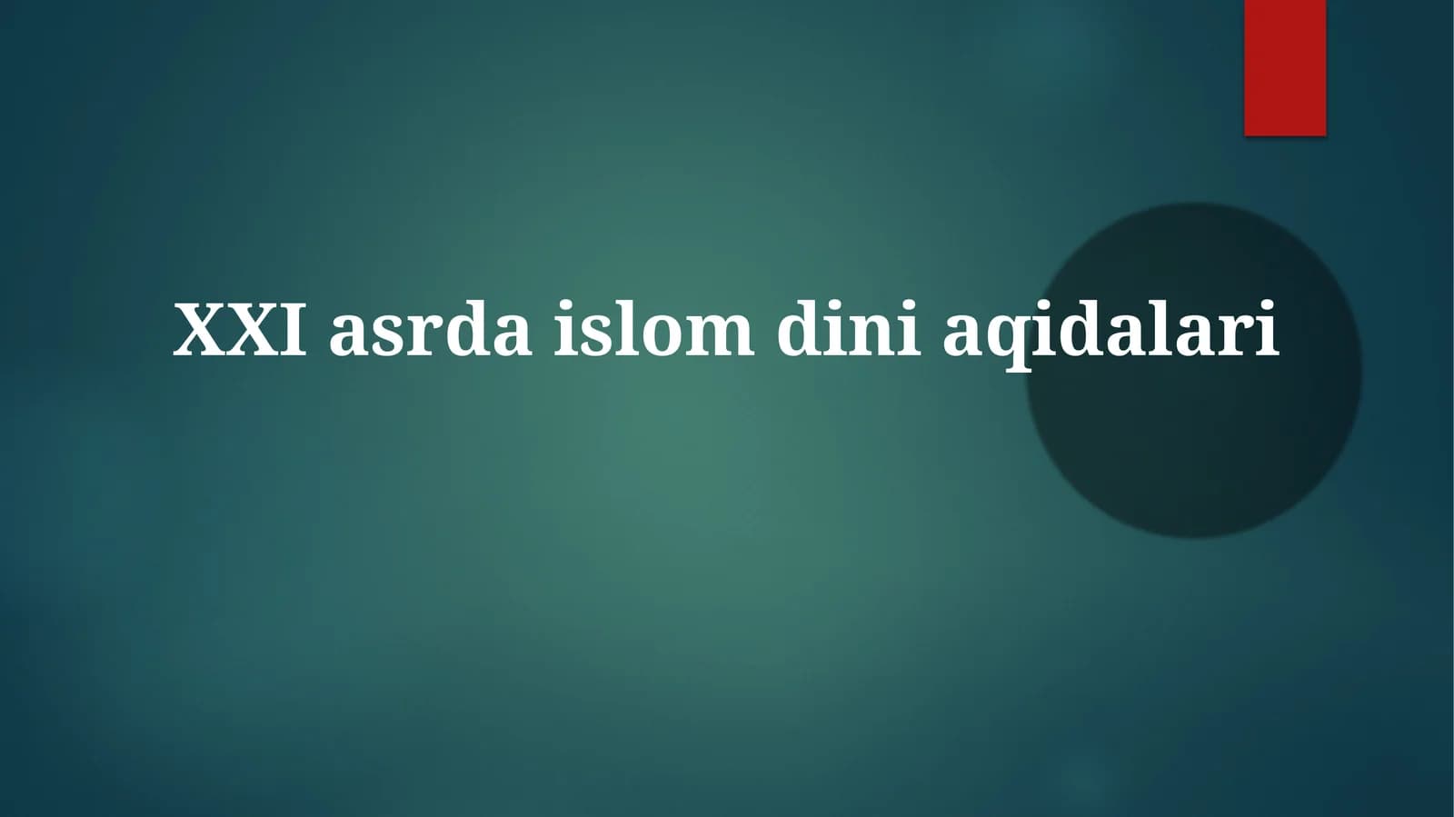 XXI asrda Islom diniaqidari