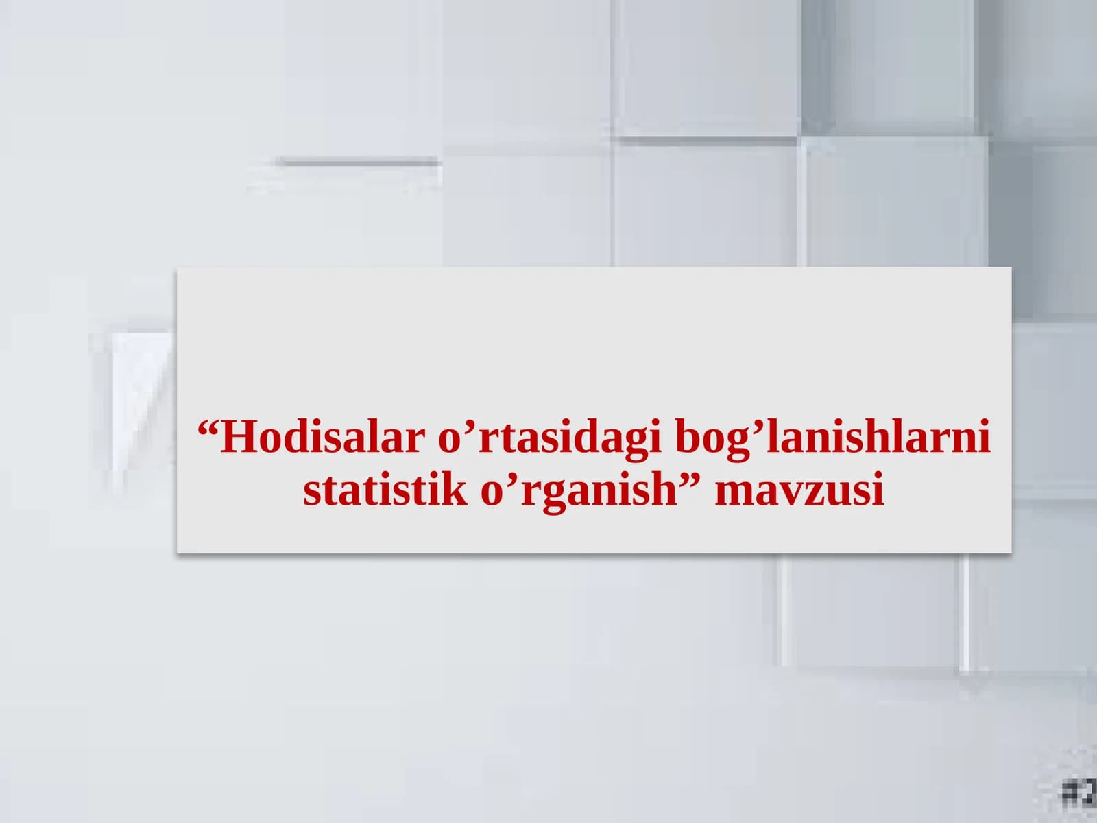 Hodisala ro’rtasidagi bog’lanishlarni statistik o’rganish