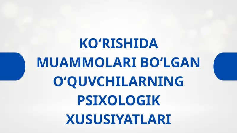 KO‘RISHIDA MUAMMOLARI BO‘LGAN O‘QUVCHILARNING PSIXOLOGIK XUSUSIYATLARI