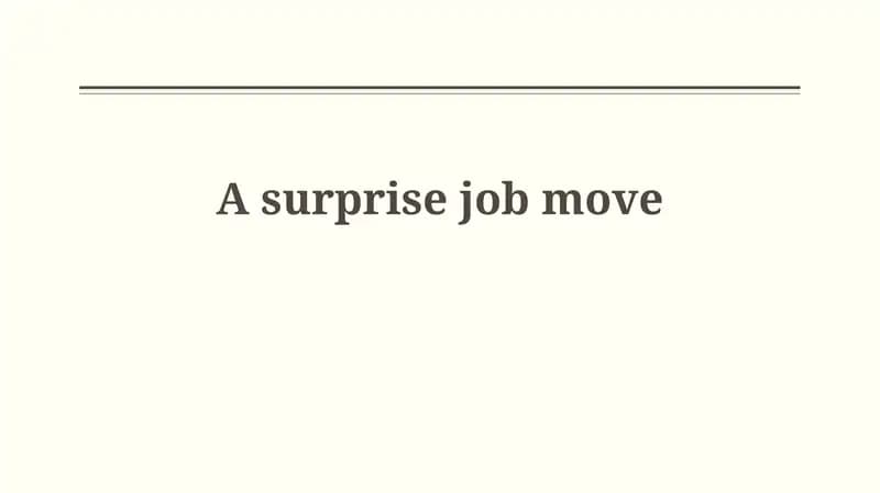 A surprise job move