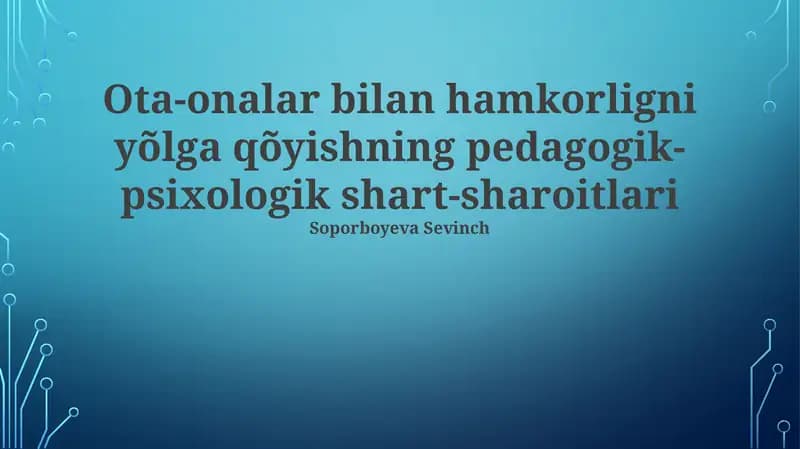 Ota-onalar bilan hamkorligni yõlga qõyishning pedagogik-psixologik shart-sharoitlari