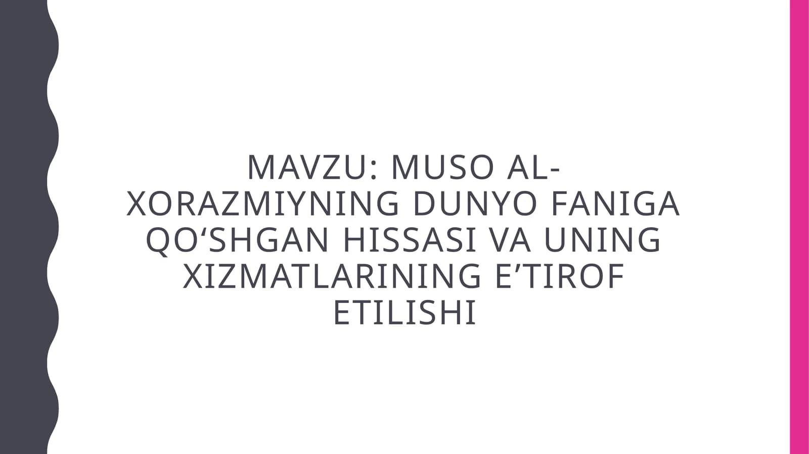 MUSO AL-XORAZMIYNING DUNYO FANIGA QOʻSHGAN HISSASI VA UNING XIZMATLARINING E’TIROF ETILISHI