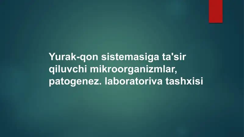 Yurak-qon sistemasiga ta'sir qiluvchi mikroorganizmlar, patogenezi, laboratoriya tashxisi