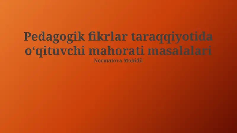 Pedagogik fikrlar taraqqiyotida oʻqituvchi mahorati masalari
