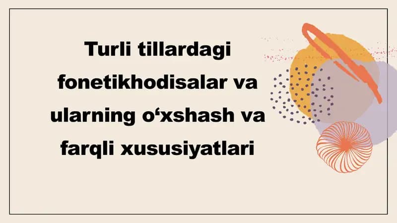 Turli tillardagi fonetikhodisalar va ularning o‘xshash va farqli xususiyatlari