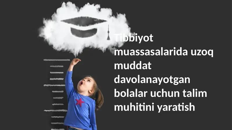 Tibbiyot muassasalarida uzoq muddat davolanayotgan bolalar uchun talim muhitini yaratish