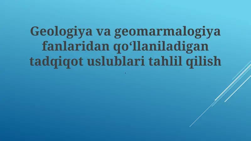 Geologiya va geomarmalogiya fanlaridan qoʻllaniladigan tadqiqot uslublari