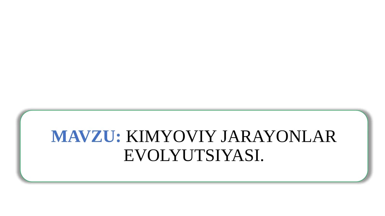 KIMYOVIY JARAYONLAR EVOLYUTSIYASI