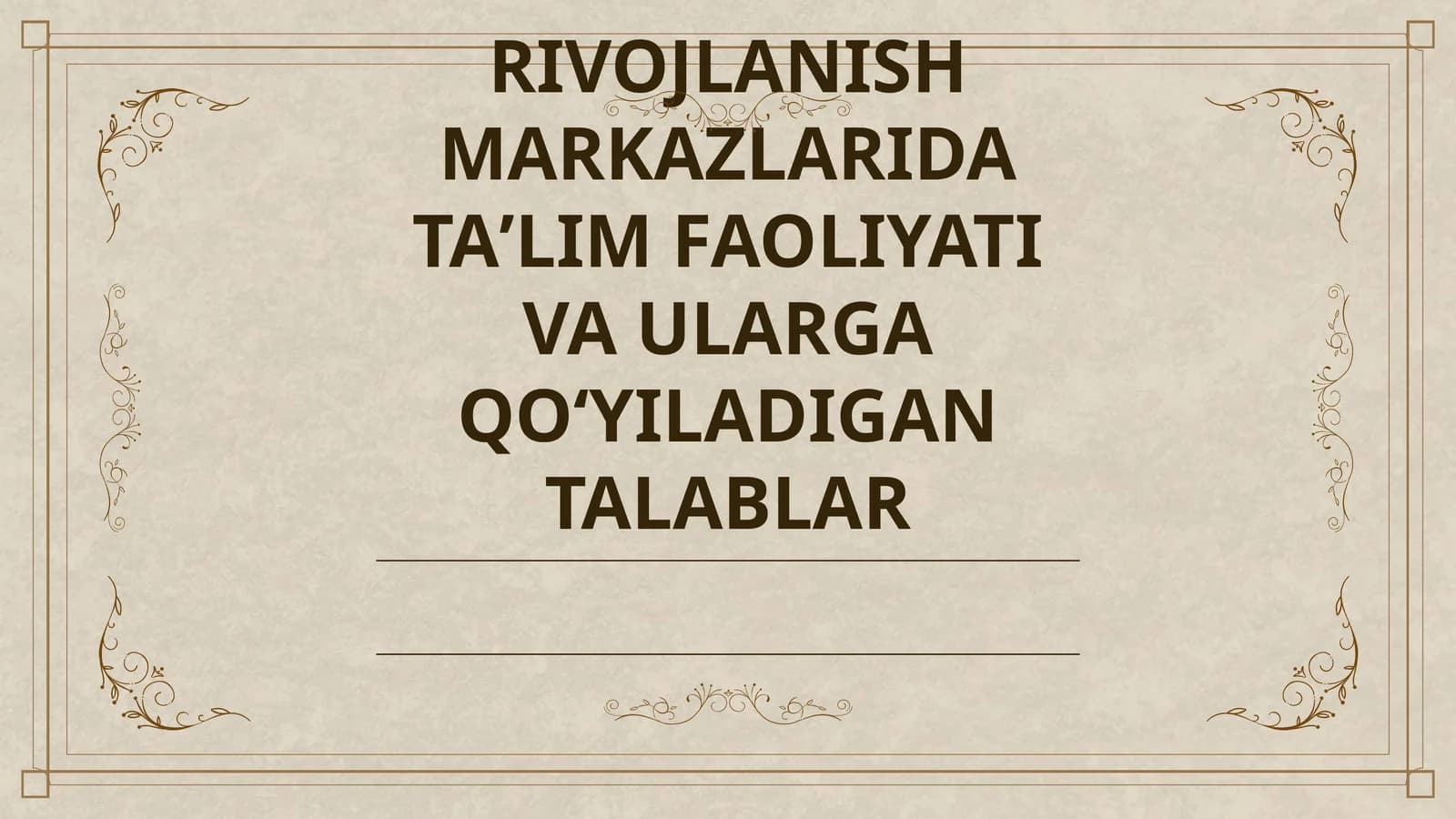 RIVOJLANISH MARKAZLARIDA TAʼLIM FAOLIYATI VA ULARGA QOʻYILADIGAN TALABLAR