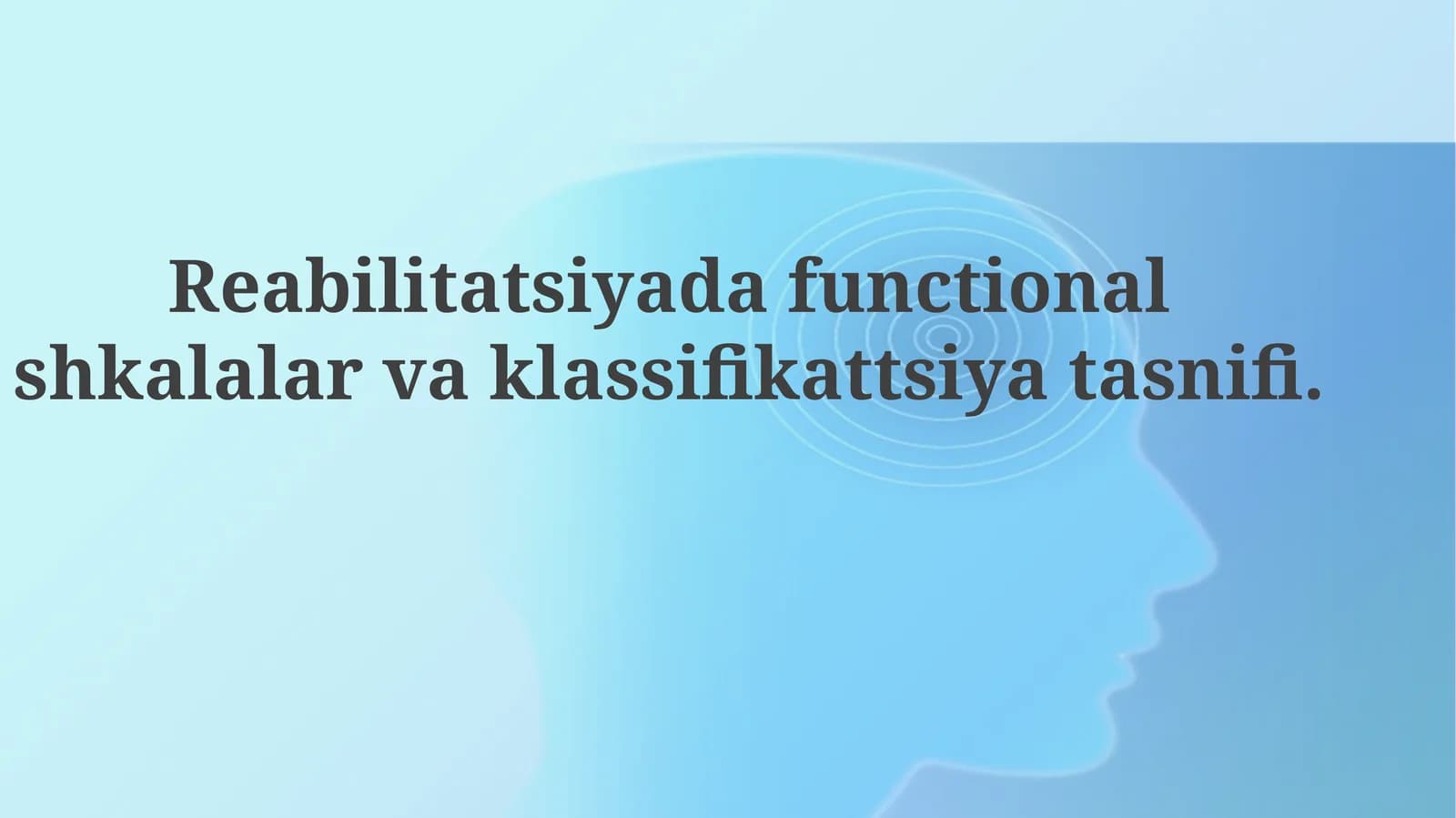Reabilitatsiyada funksional shkalalar va tasniflash tizimlarining roli