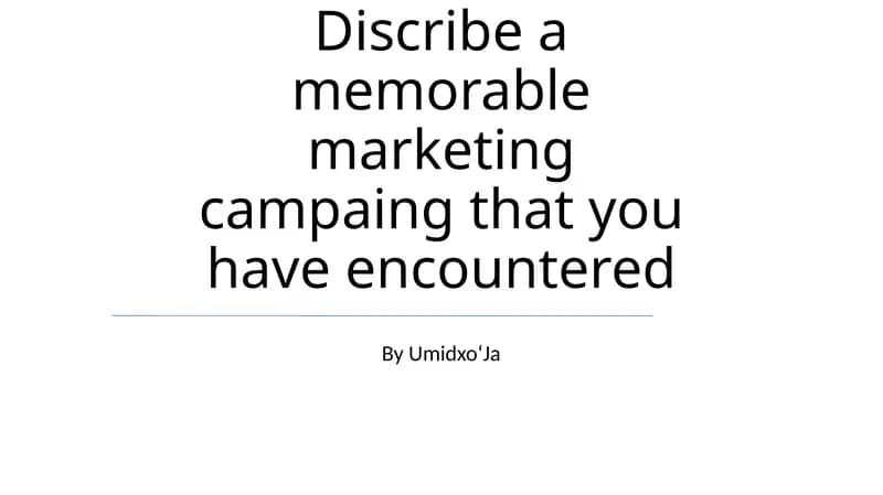 Discribe a memorable marketing campaing that you have encountered