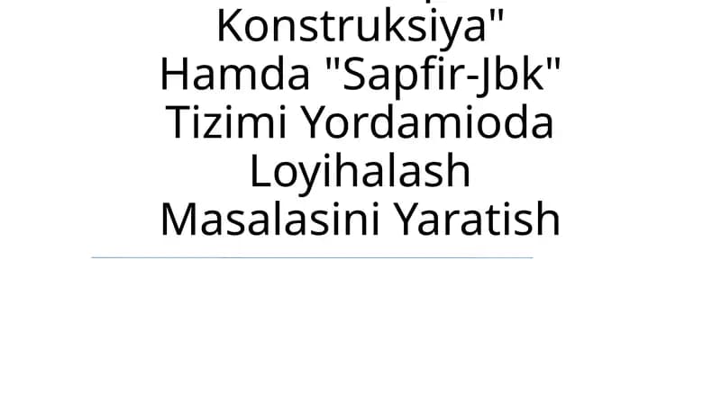 Ko'P Qavatli Rigelsiz Karkasli Binoni Hisoblash Va Monolit Temirbeton Plitani "Sapfir-Konstruksiya" Hamda "Sapfir-Jbk" Tizimi Yordamioda Loyihalash Masalasini Yaratish