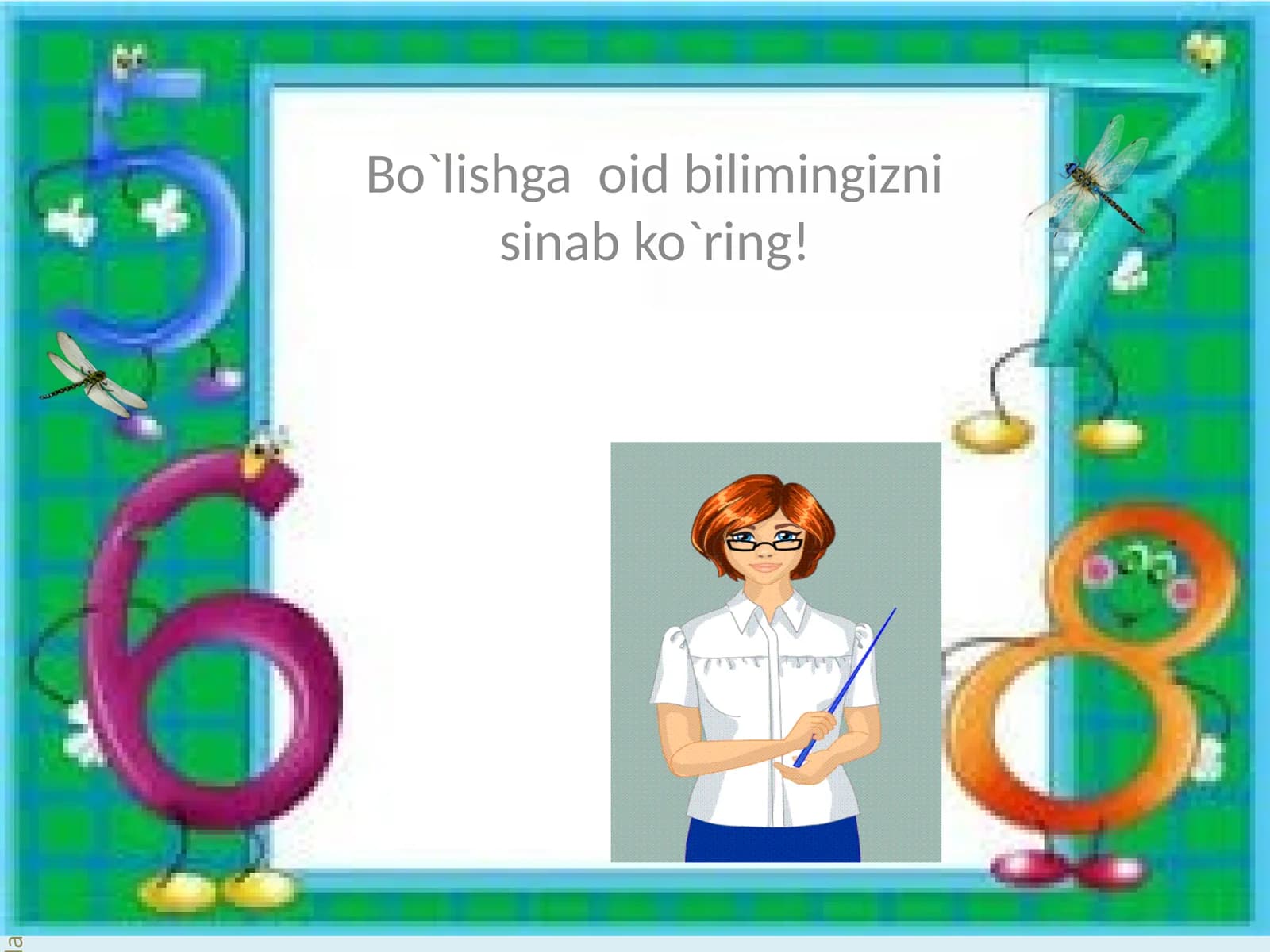 Bo`lishga oid bilimingizni sinab ko`ring!