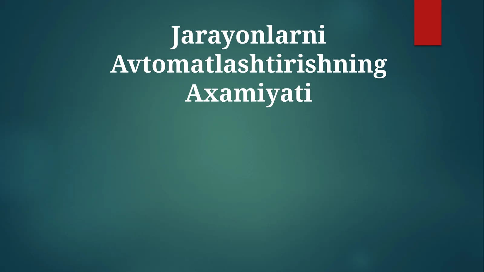 Jarayonlarni Avtomatlashtirishning Axamiyati