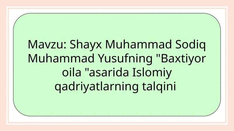 Shayx Muhammad Sodiq Muhammad Yusufning "Baxtiyoroila" asarida Islomiy qadriyatlarning talqini