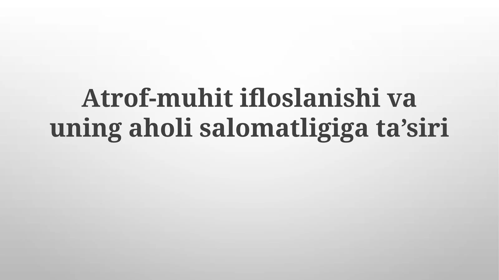 Atrof-muhit ifloslanishi va uning aholi salomatligiga ta'siri