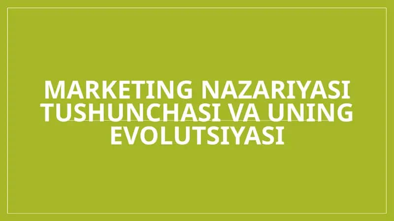 Marketing nazariyasi tushunchasi va uning evolutsiyasi