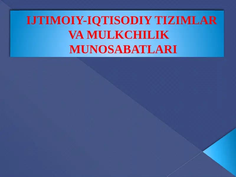 IJTIMOIY-IQTISODIY TIZIMLARVA MULKCHILIK MUNOSABATLARI
