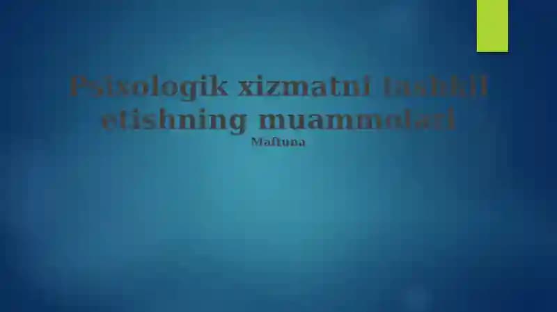 Psixologik xizmatni tashkil etishning muammolari