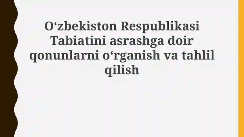 Oʻzbekiston Respublikasi Tabiatini asrashgadoira qonunlarini oʻrganish